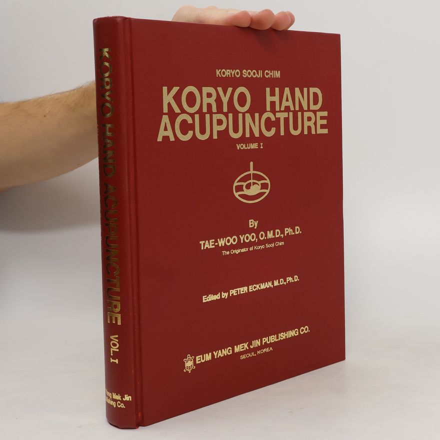 Tae Woo Yoo Koryo Hand Acupuncture. Volume 1