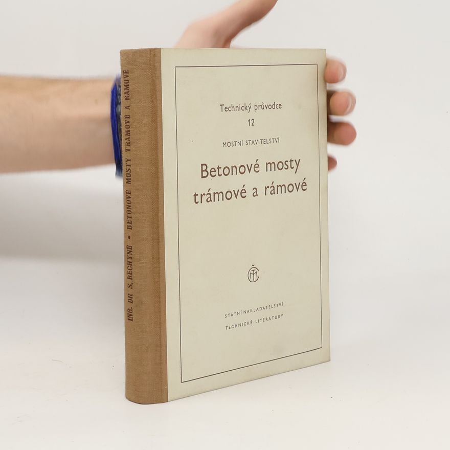 Stanislav Bechyně Betonové mosty trámové a rámové