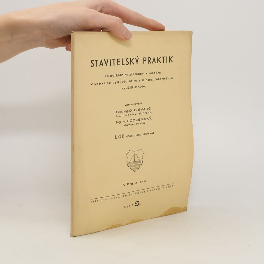 Alois Podzemský Stavitelský praktik se zvláštním zřetelem k vadám v praxi se vyskytujícím a k hospodárnému využití staviv. I. díl, sešit 5.