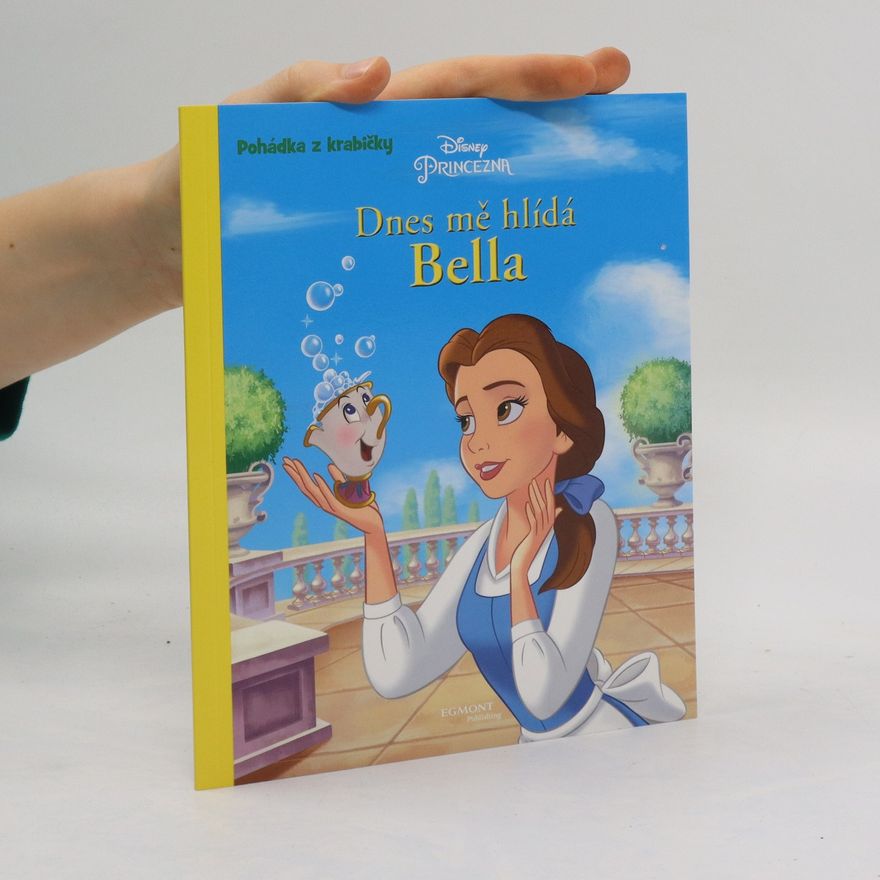 Andrea Posner-Sanchez Dnes mě hlídá Bella: pohádky z krabičky