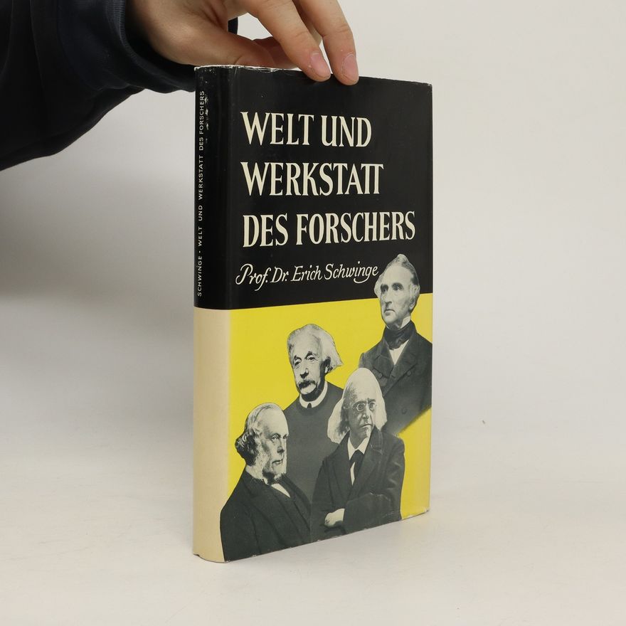 Erich Schwinge Welt und Werkstatt des Forschers