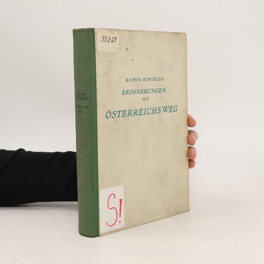 Anton Rintelen Erinnerungen an Österreichs Weg