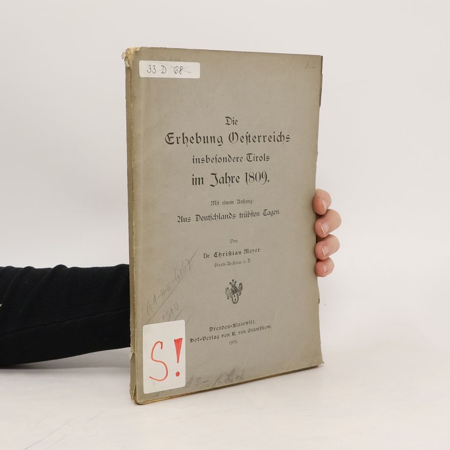 Christian Meyer Die Erhebung Osterreichs insbefondere Tirols im Jahre 1809