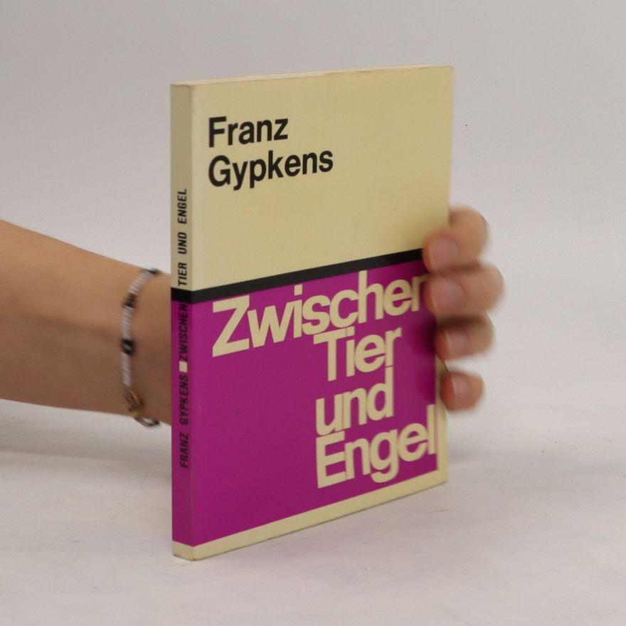Franz Gypkens Zwischen Tier und Engel