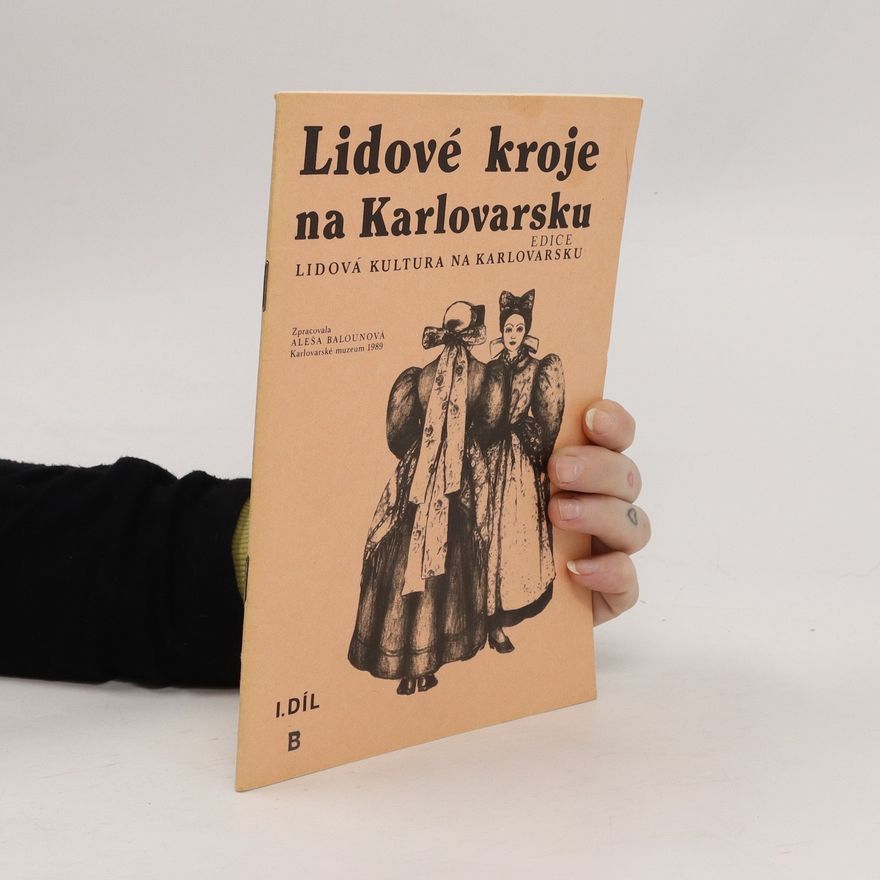 Radima Staňková Lidové kroje na Karlovarsku. I. díl B