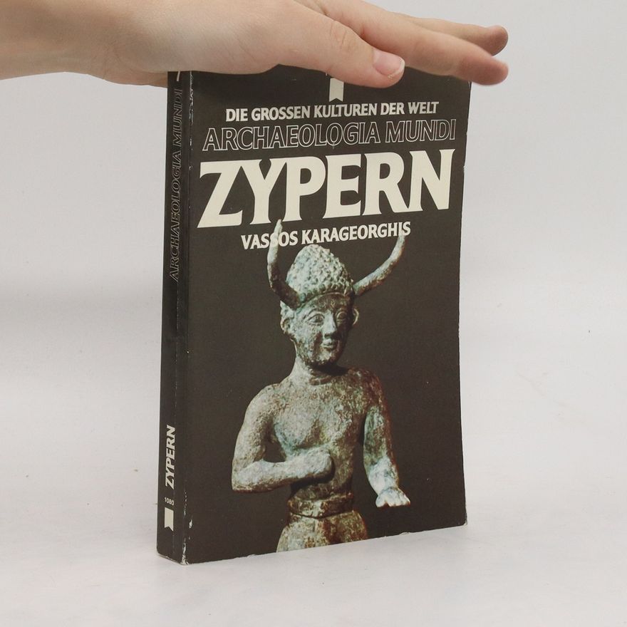 Vassos Karageorghis Die grossen Kulturen der Welt. Archaeologia Mundi Zypern