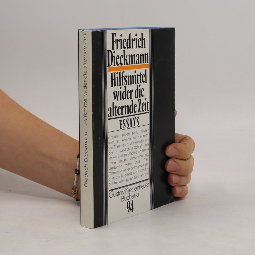 Friedrich Dieckmann Hilfsmittel wider die alternde Zeit