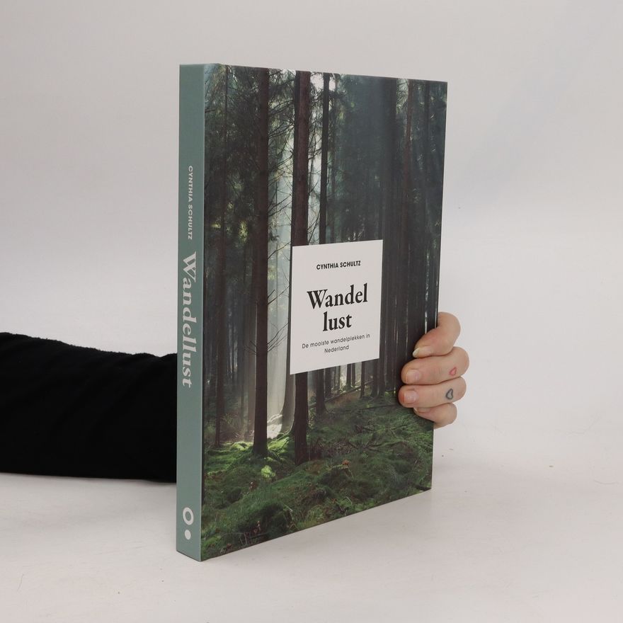 Cynthia Schultz Wandellust. De mooiste wandelplekken in Nederland