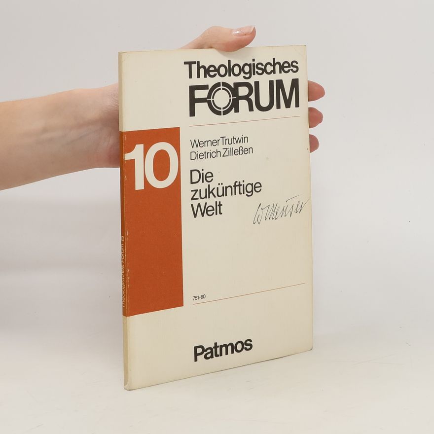 Dietrich Zilleßen Theologisches Forum 10. Die zukünftige Welt