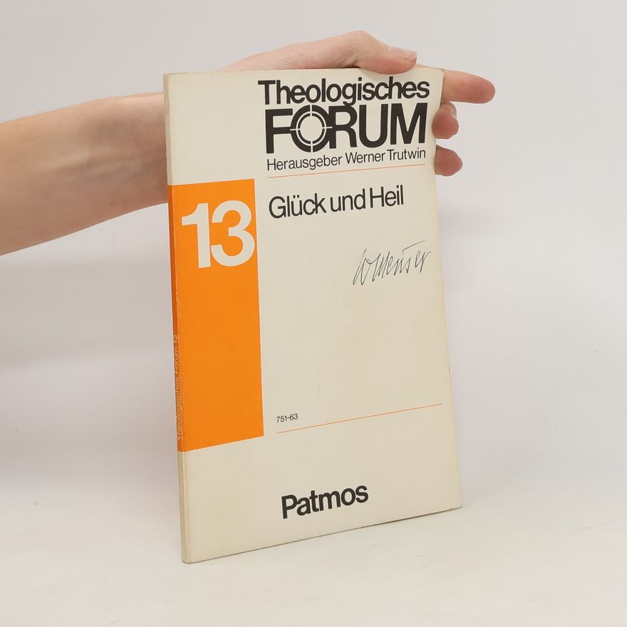 Werner Trutwin Theologisches Forum 13. Glück und Heil