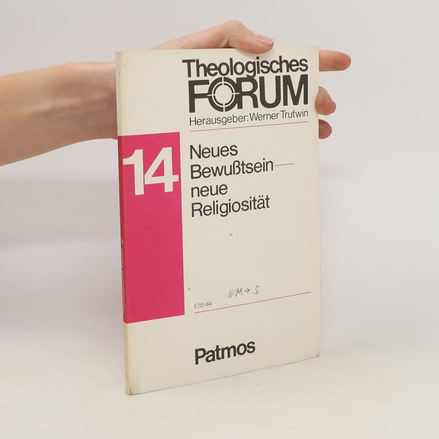 Werner Trutwin Theologisches Forum 14. Neues Bewußtsein neue Religiosität