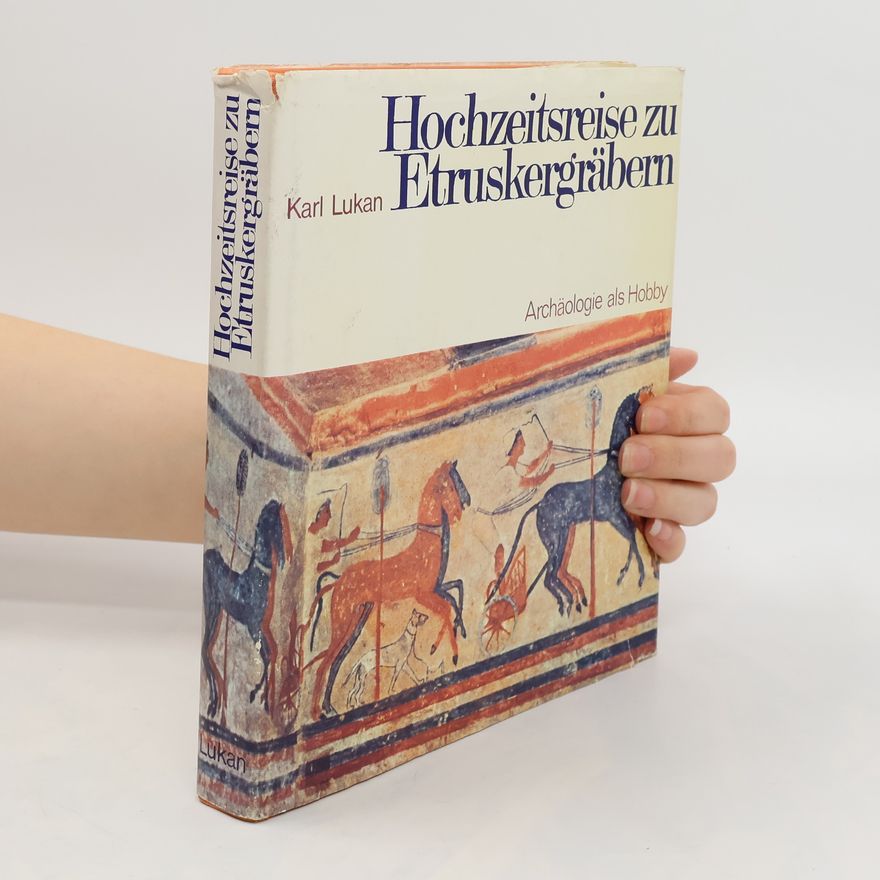 Karl Lukan Hochzeitsreise zu Etruskergräbern