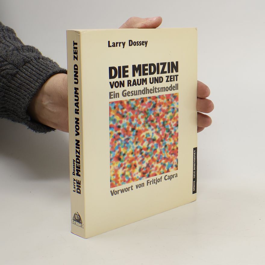 Larry Dossey Die Medizin von Raum und Zeit