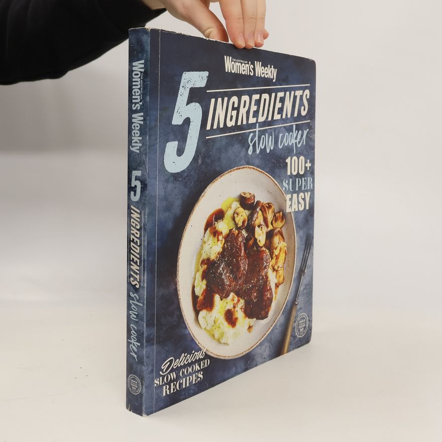 Kolektiv autorů 5 Ingredients Slow Cooker