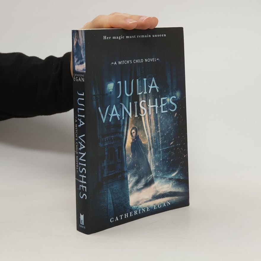 Catherine Egan Julia Vanishes. The Witch's Child