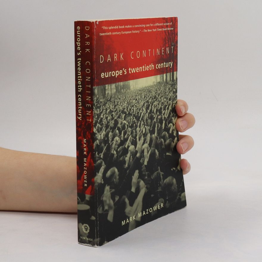 Mark Mazower Dark Continent: Europe's Twentieth Century