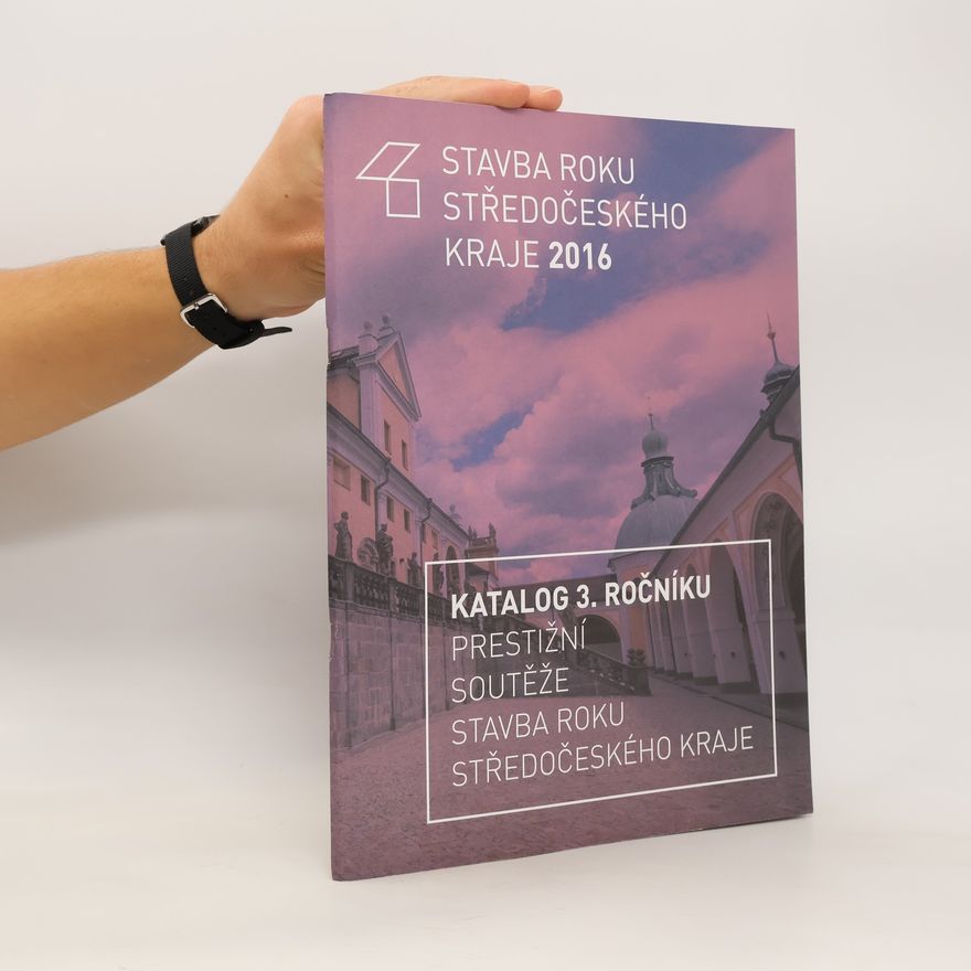 Kolektiv autorů Stavba roku Středočeského kraje 2016. Katalog 3. ročníku