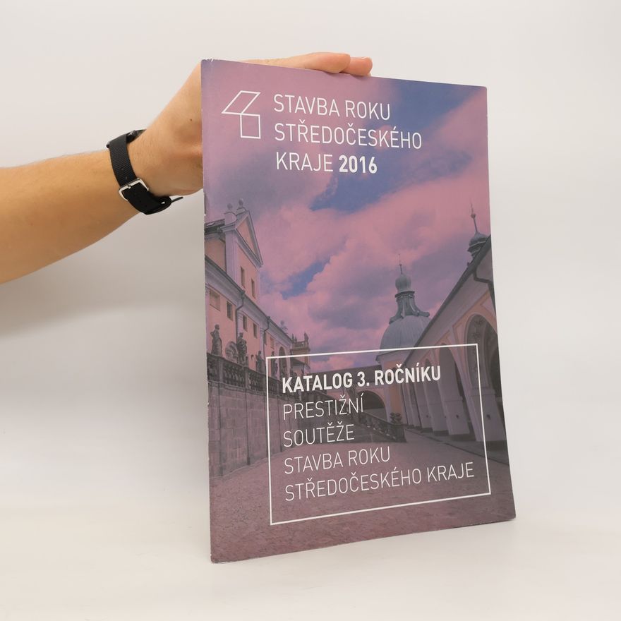 Auteurscollectief Stavba roku Středočeského kraje 2016. Katalog 3. ročníku prestižní soutěže Stavba roku Středočeského kraje