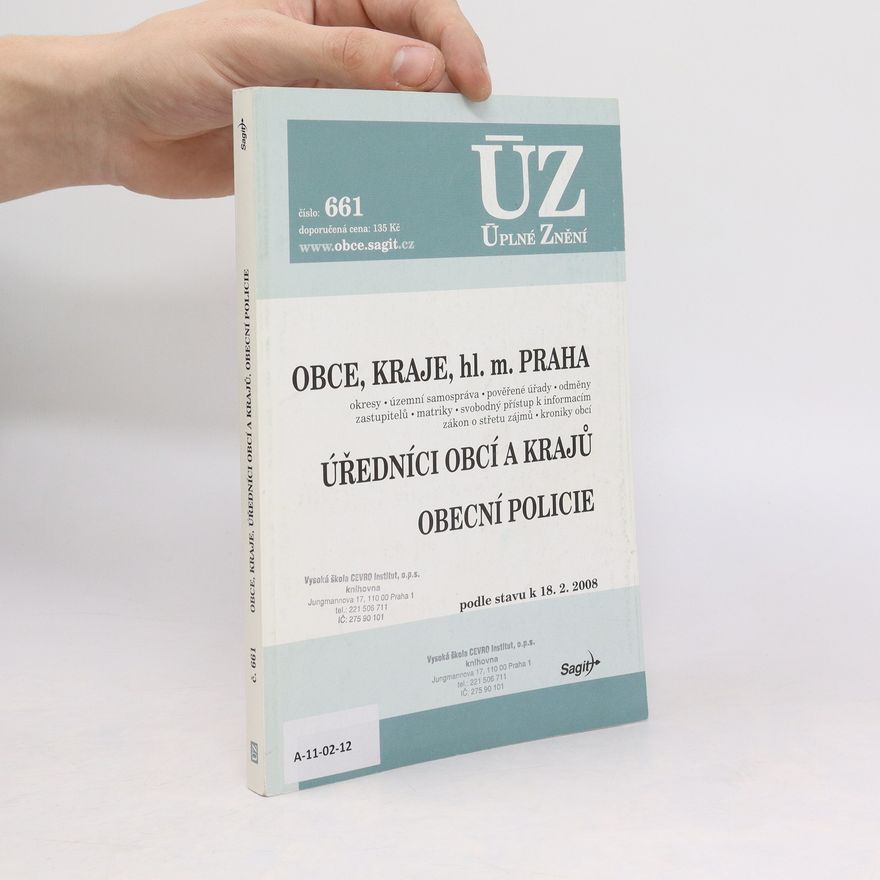 Kolektiv autorů Úplné znění 661. Obce, kraje, hl. m. Praha. Podle stavu k 18.2.2008 Úředníci obcí a krajů Obecní policie