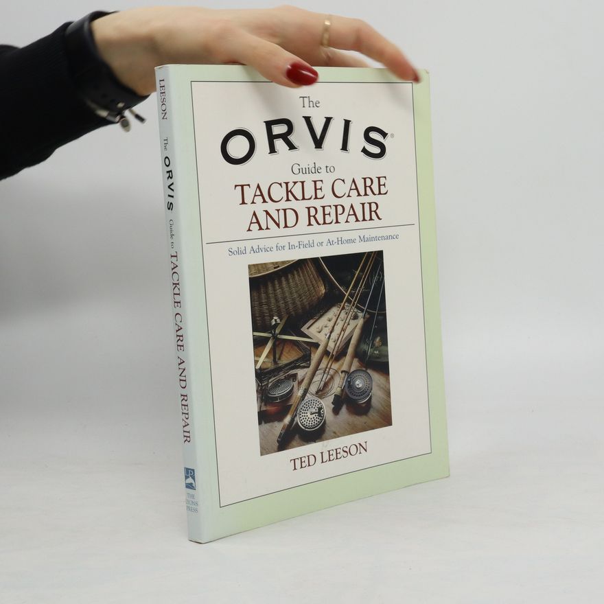 Ted Leeson The Orvis Guide to Tackle Care and Repair