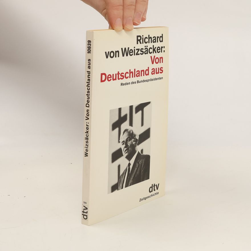 Richard von Weizsäcker Von Deutschland aus