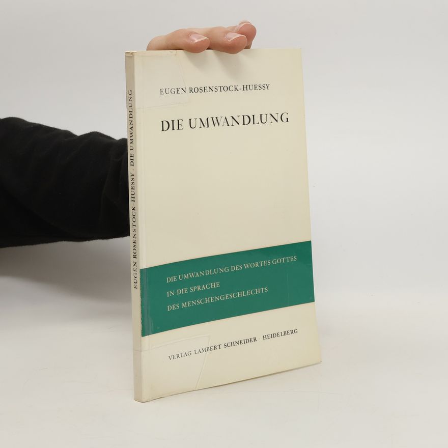 Eugen Rosenstock-Huessy Die Umwandlung