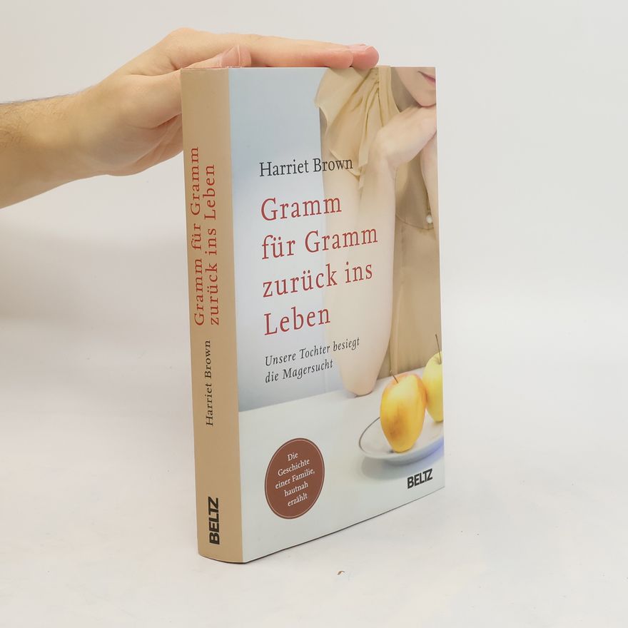 Harriet Brown Gramm für Gramm zurück ins Leben