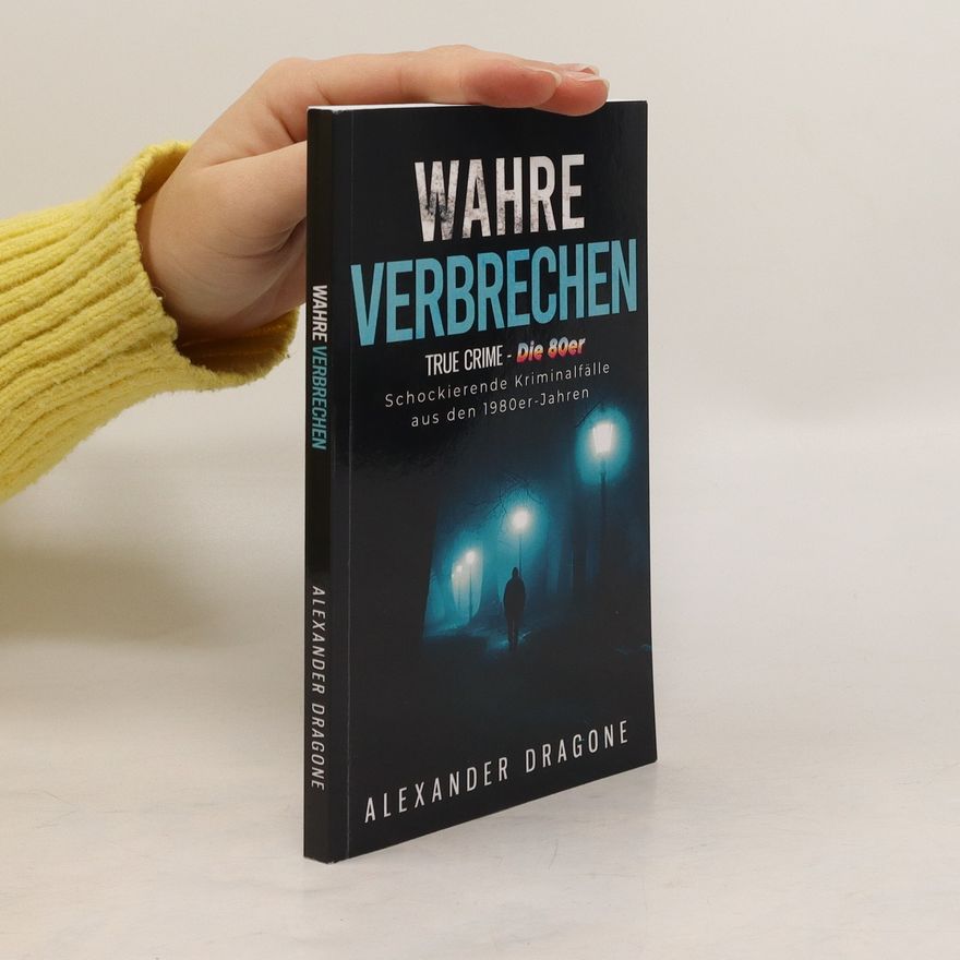 Alexander Dragone True Crime. Wahre Verbrechen