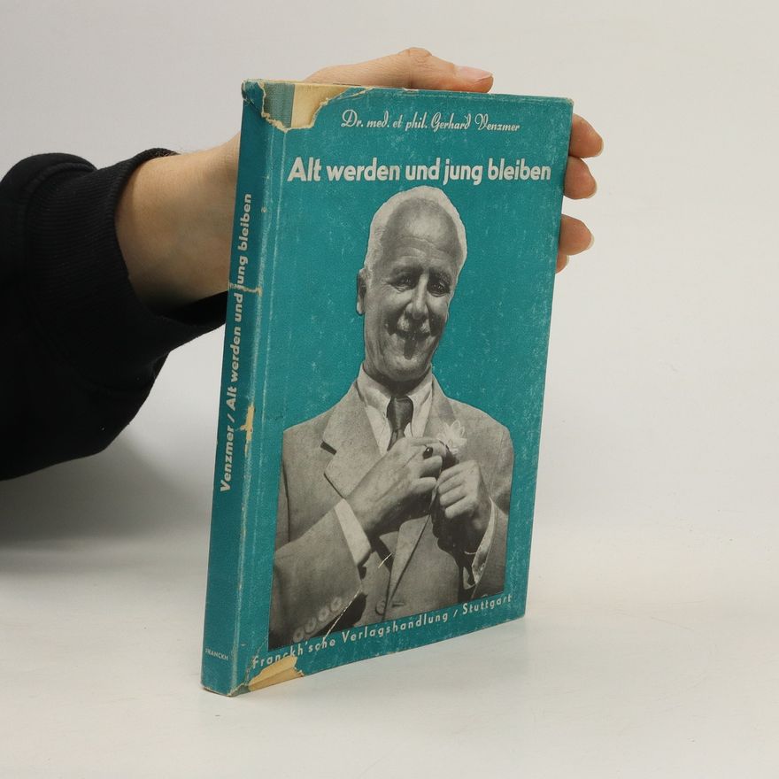 Gerhard Venzmer Alt werden und jung bleiben