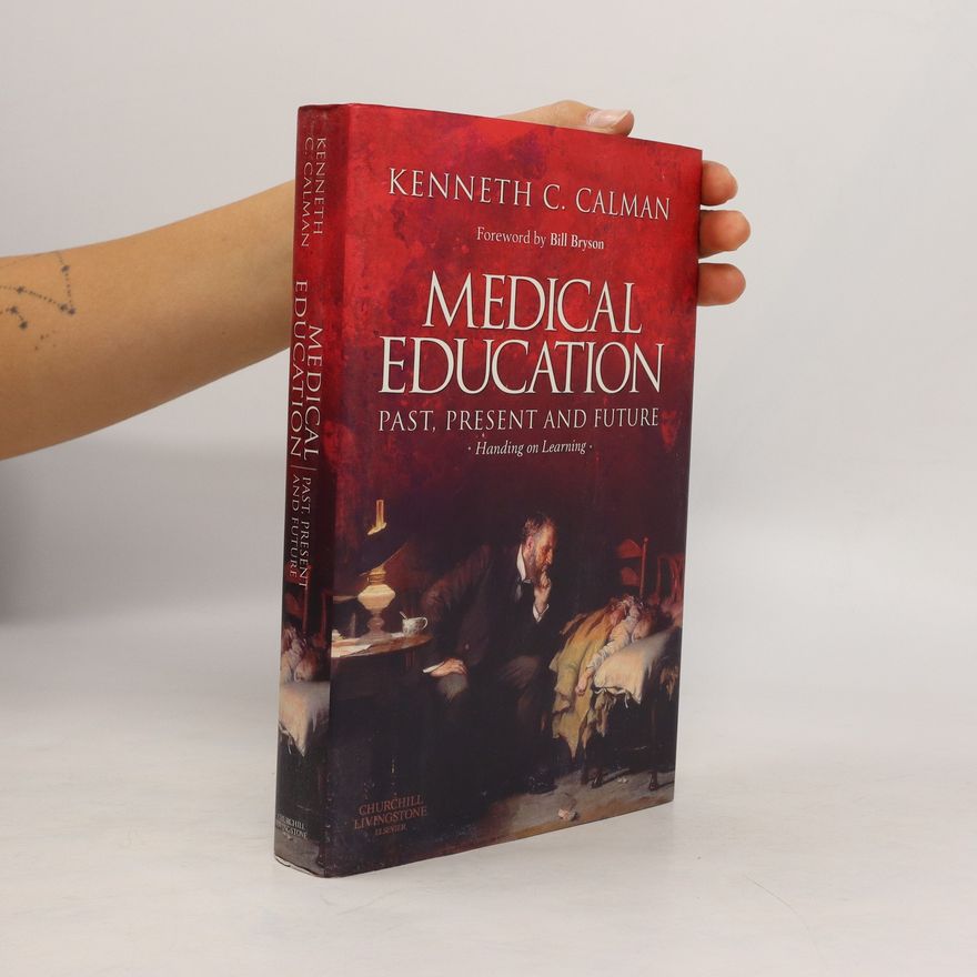 Kenneth C. Calman  Medical Education. Past, Present and Future