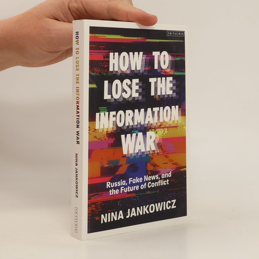 Nina Jankowicz How to Lose the Information War