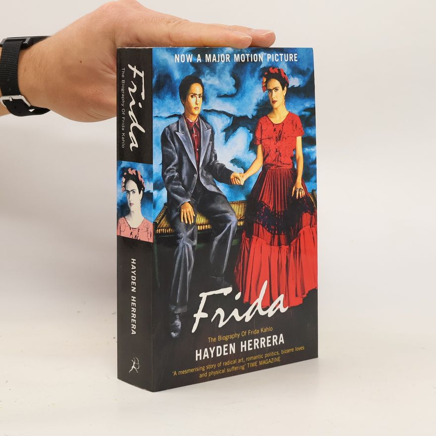 Hayden Herrera Frida: A biography of Frida Kahlo