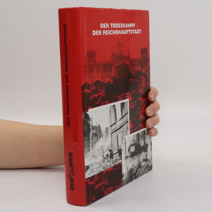 Bengt von Zur Mühlen Der Todeskampf der Reichshauptstadt