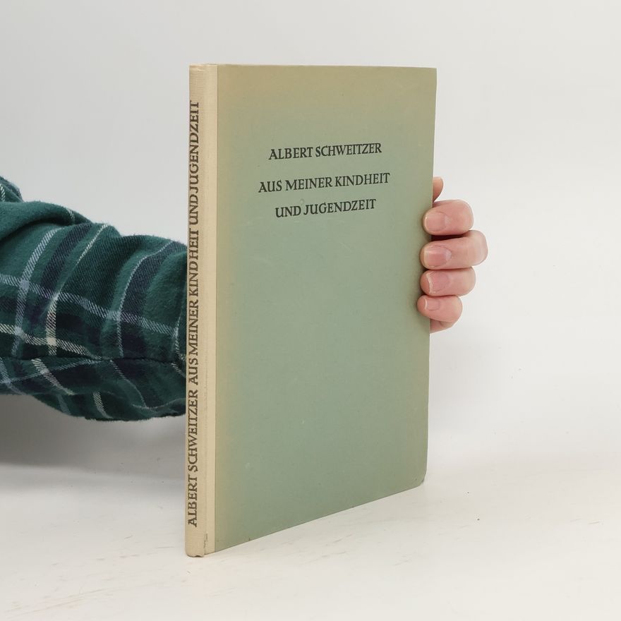 Albert Schweitzer Aus Meiner Kindheit und Jugendzeit