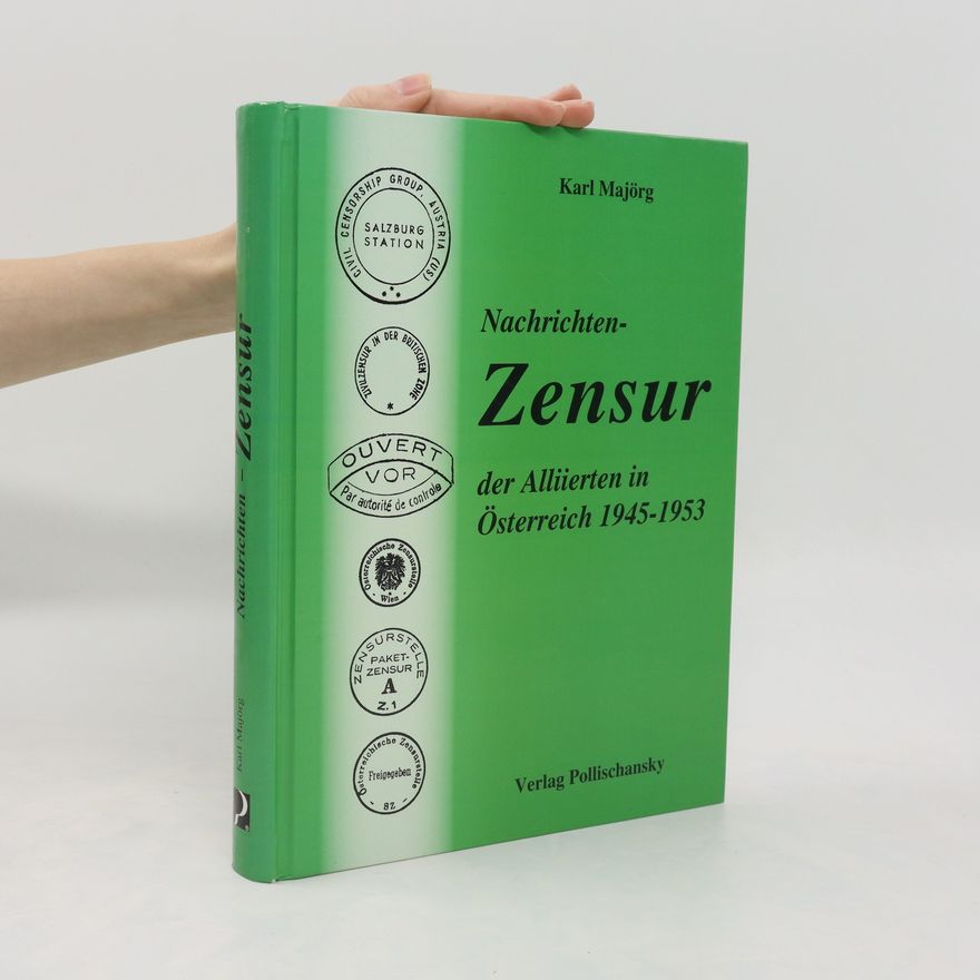 Karl Majörg Nachrichten-Zensur der Alliierten in Österreich 1945 - 1953