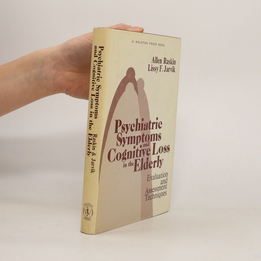 Lissy F. Jarvik Psychiatric Symptoms and Cognitive Loss in the Elderly