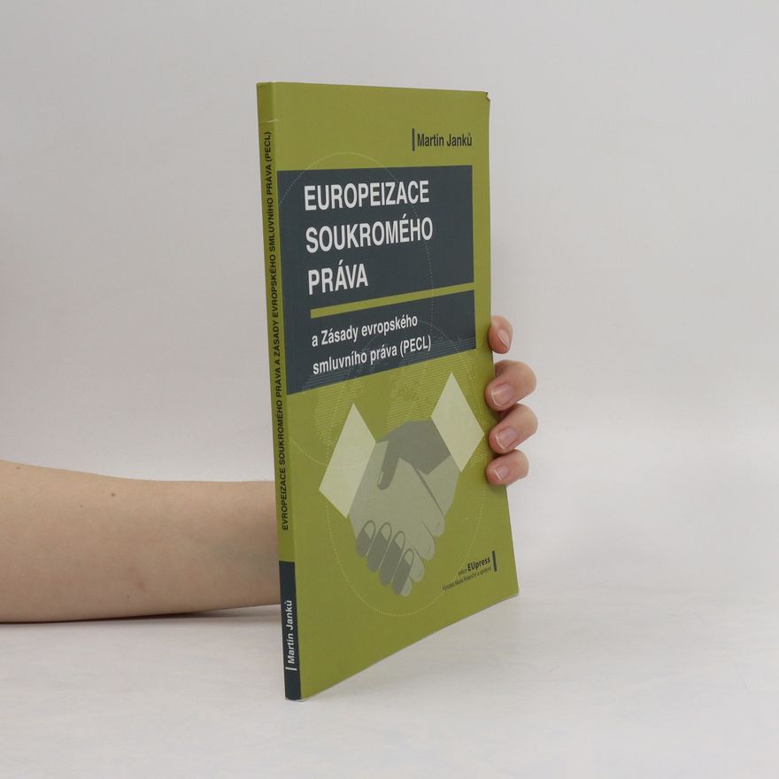 Martin Janků Europeizace soukromého práva a Zásady evropského smluvního práva (PECL)