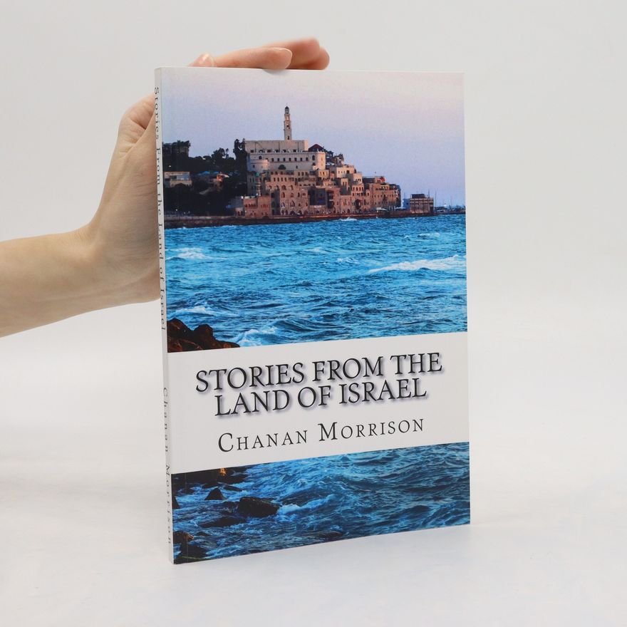 Rabbi Chanan Morrison Stories From the Land of Israel