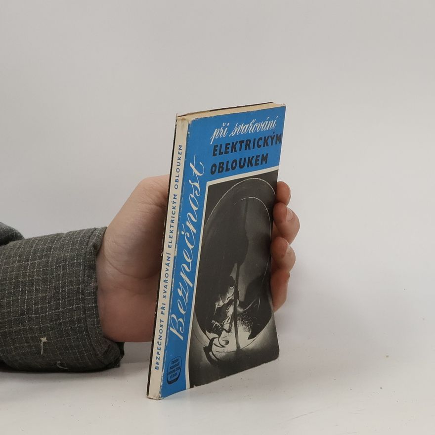 Augustin Plešinger 1900 1979 Bezpečnost při svařování elektrickým obloukem