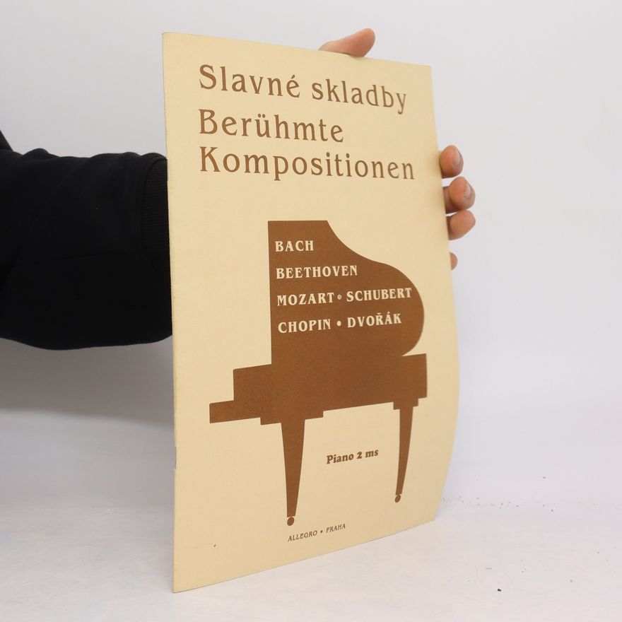 Kolektív autorov Slavné skladby. Berühmte Kompositionen. Piano (Bach, Beethoven, Mozart, Schubert, Chopin, Dvořák)