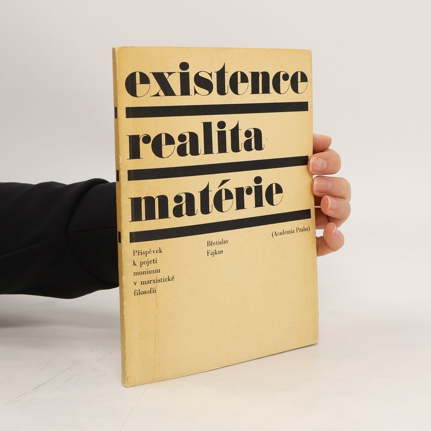 Břetislav Fajkus Existence, realita, matérie