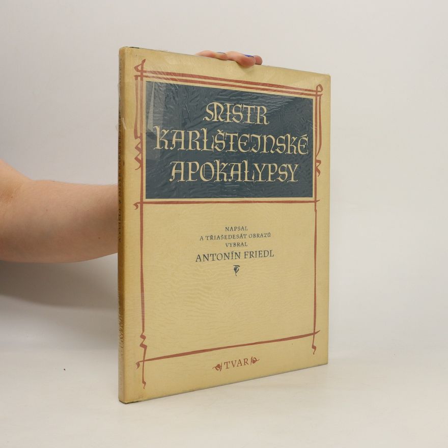 Antonín Friedl Mistr karlštejnské apokalypsy