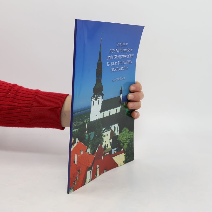 Sulev Mäeväli Zu den Bestattungen und Grabmälern in der Tallinner Domkirche
