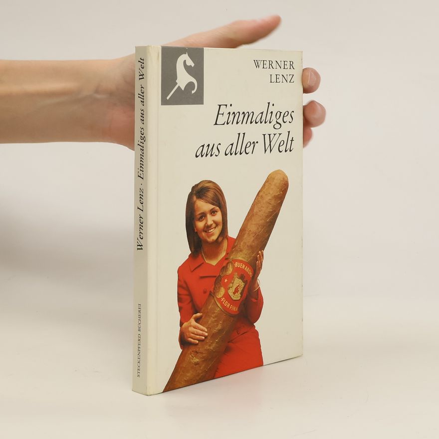 Werner Lenz Einmaliges aus aller Welt