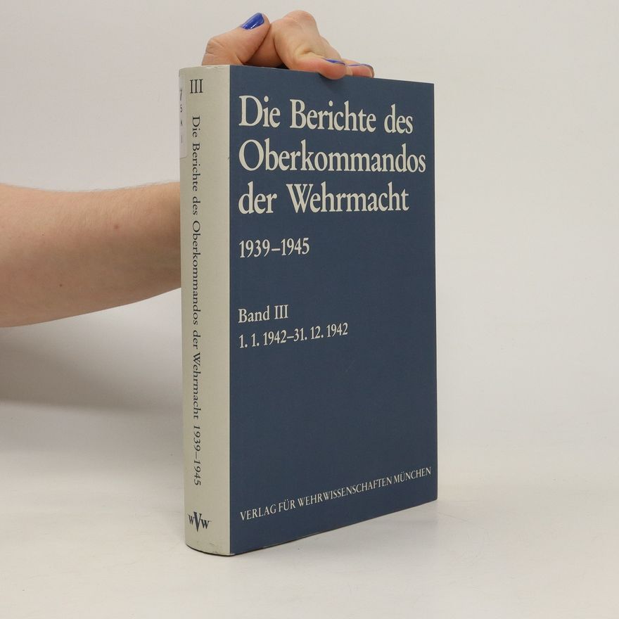 Autorenkollektiv Die Berichte des Oberkommandos der Wehrmacht 1939-1945. Band III