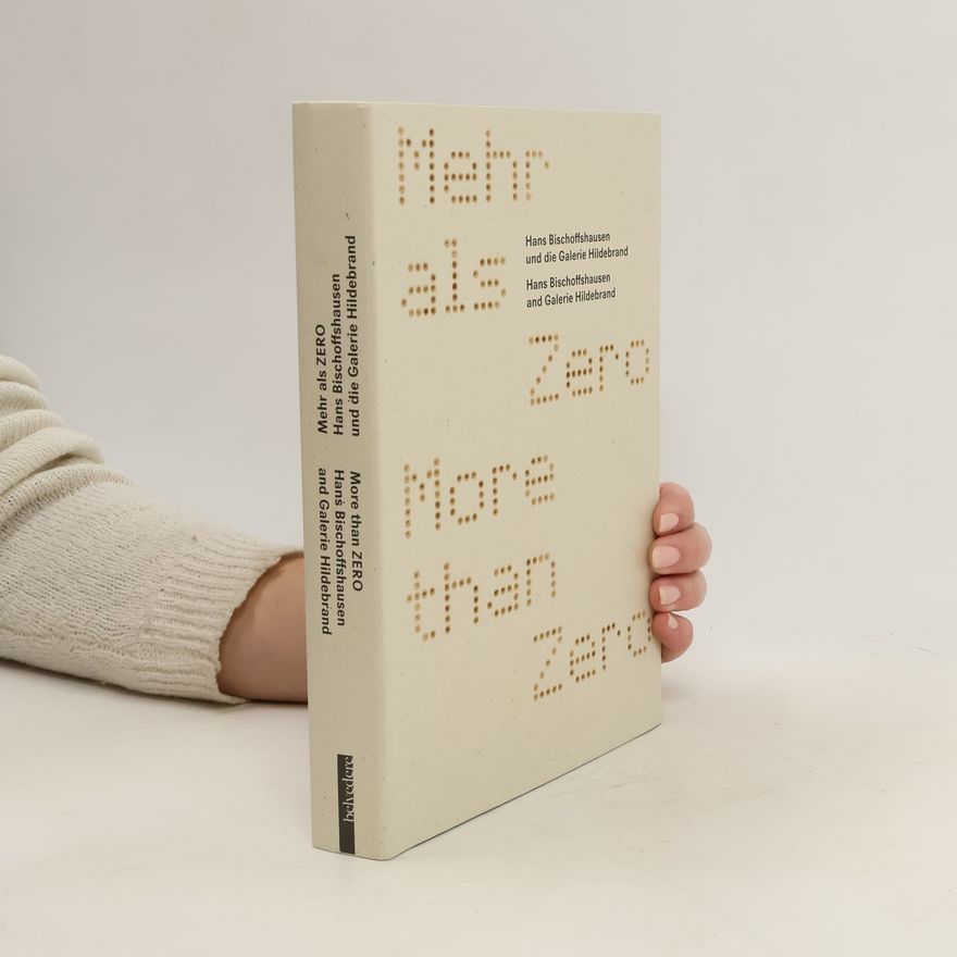 Agnes Husslein-Arco Mehr als ZERO. Hans Bischoffshausen