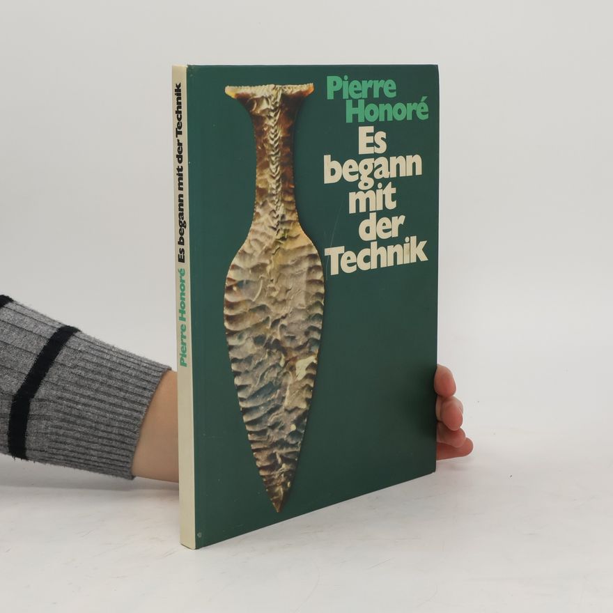 Pierre Honoré Es begann mit der Technik