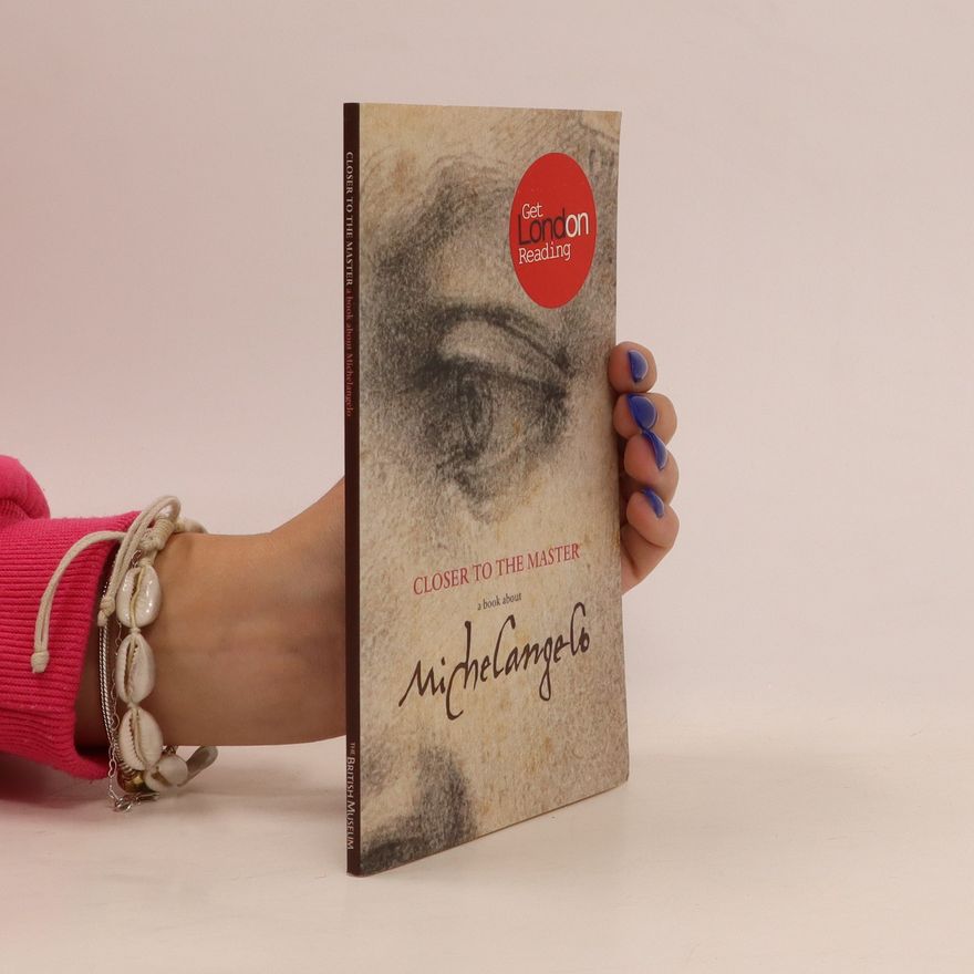 Charlotte Mullins Closer to the Master. A Book about Michelangelo
