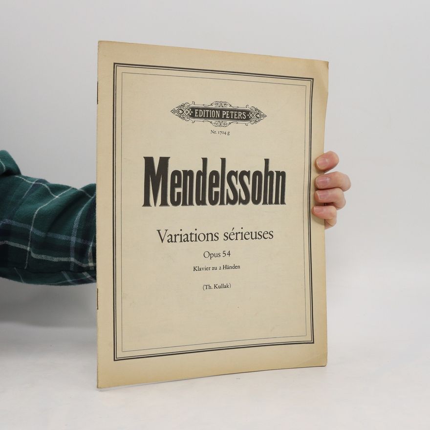 Felix Mendelssohn-Bartholdy Mendelssohn. Variations sérieuses. Opus 54. Klavier zu 2 Händen