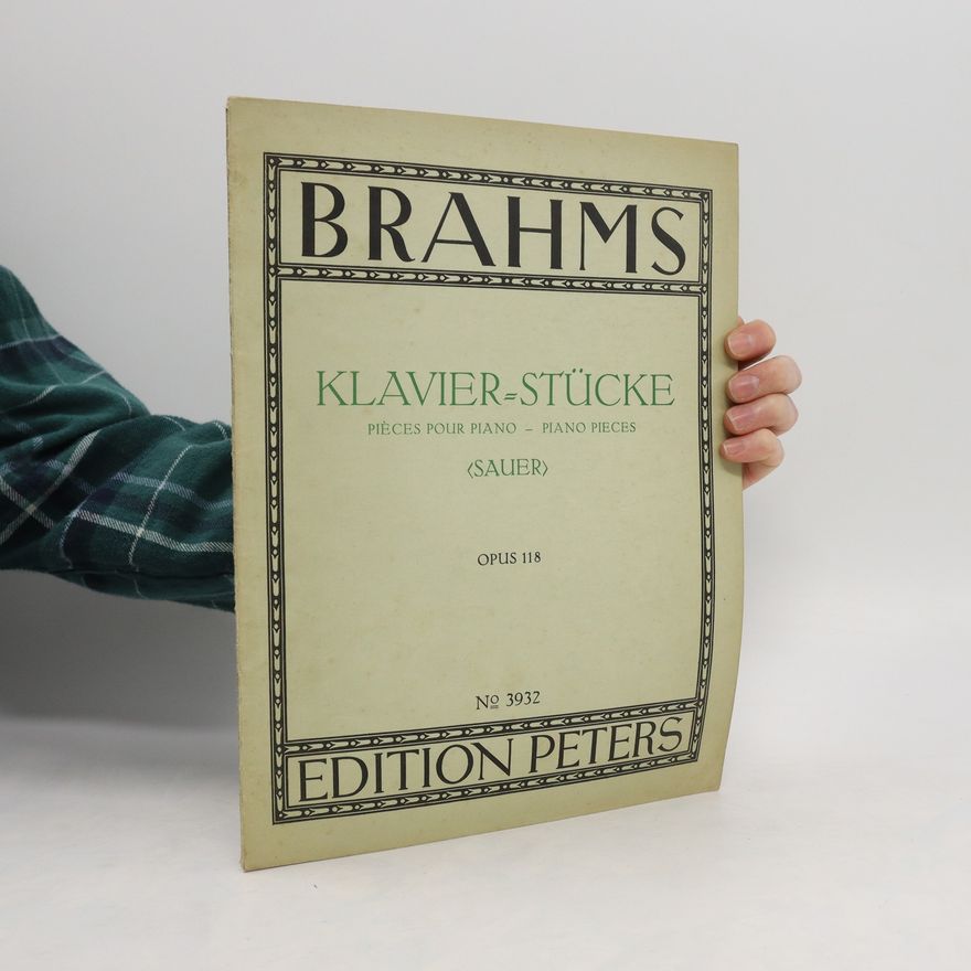 Johannes Brahms Klavierstücke. Opus 118